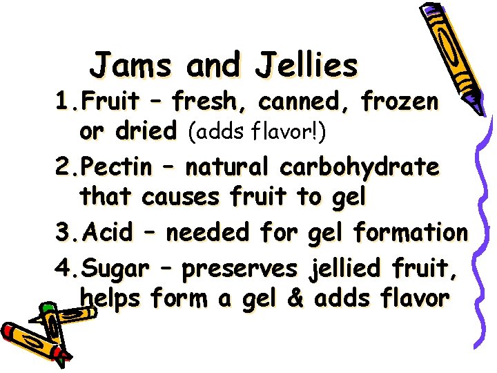 Jams and Jellies 1. Fruit – fresh, canned, frozen or dried (adds flavor!) 2.