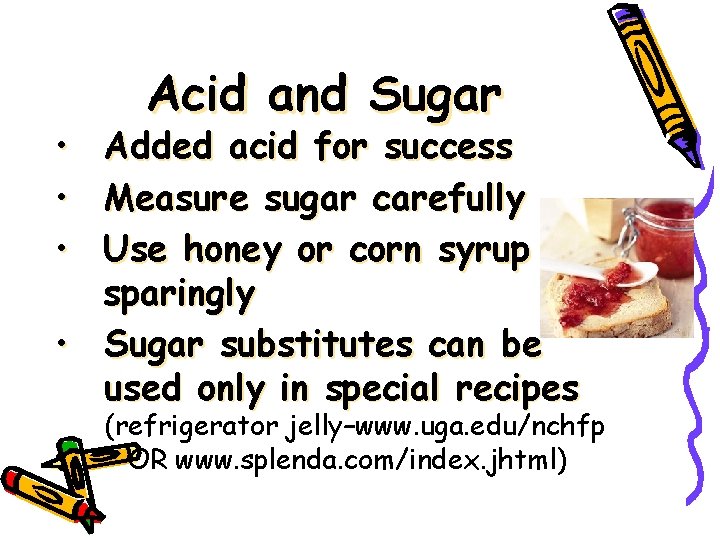 Acid and Sugar • Added acid for success • Measure sugar carefully • Use