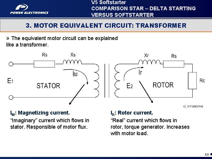 V 5 Softstarter COMPARISON STAR – DELTA STARTING VERSUS SOFTSTARTER 3. MOTOR EQUIVALENT CIRCUIT: