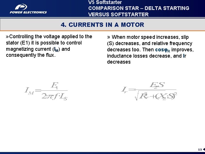 V 5 Softstarter COMPARISON STAR – DELTA STARTING VERSUS SOFTSTARTER 4. CURRENTS IN A