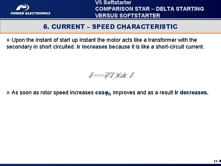 V 5 Softstarter COMPARISON STAR – DELTA STARTING VERSUS SOFTSTARTER 6. CURRENT – SPEED