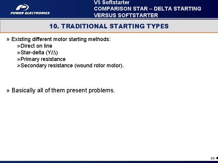 V 5 Softstarter COMPARISON STAR – DELTA STARTING VERSUS SOFTSTARTER 10. TRADITIONAL STARTING TYPES