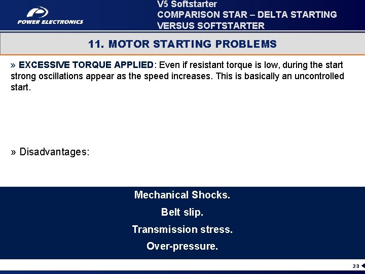 V 5 Softstarter COMPARISON STAR – DELTA STARTING VERSUS SOFTSTARTER 11. MOTOR STARTING PROBLEMS