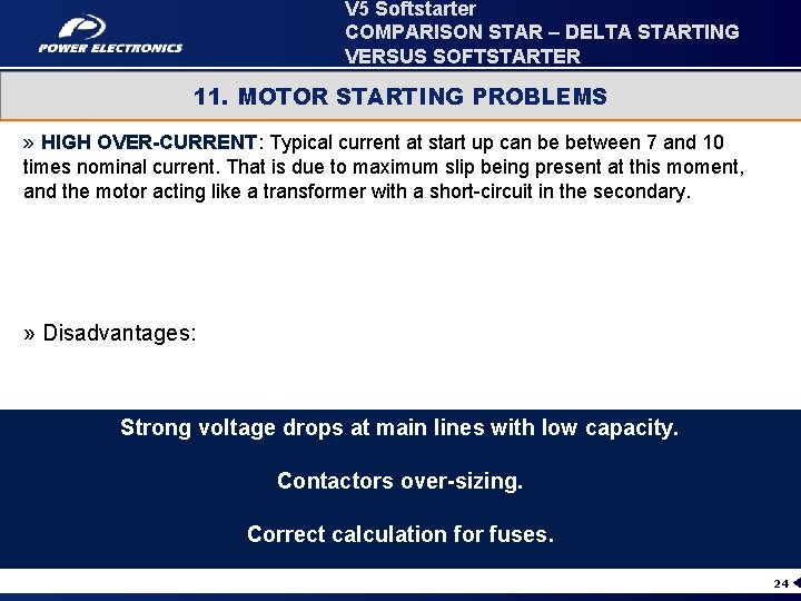 V 5 Softstarter COMPARISON STAR – DELTA STARTING VERSUS SOFTSTARTER 11. MOTOR STARTING PROBLEMS