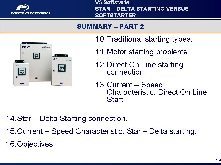V 5 Softstarter STAR – DELTA STARTING VERSUS SOFTSTARTER SUMMARY – PART 2 10.