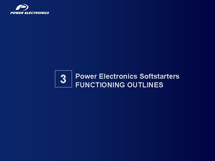 3 Power Electronics Softstarters FUNCTIONING OUTLINES 31 