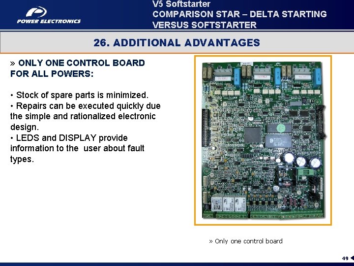 V 5 Softstarter COMPARISON STAR – DELTA STARTING VERSUS SOFTSTARTER 26. ADDITIONAL ADVANTAGES »