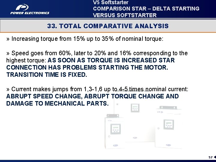 V 5 Softstarter COMPARISON STAR – DELTA STARTING VERSUS SOFTSTARTER 33. TOTAL COMPARATIVE ANALYSIS