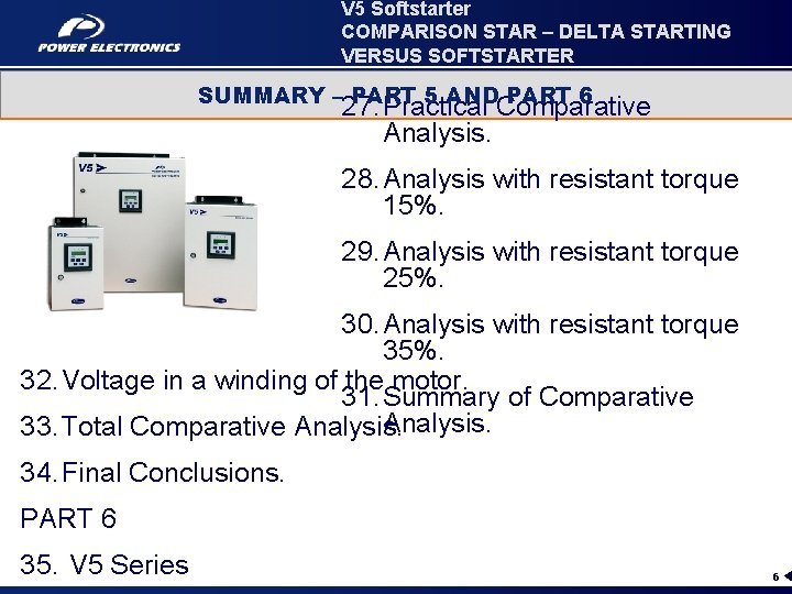 V 5 Softstarter COMPARISON STAR – DELTA STARTING VERSUS SOFTSTARTER SUMMARY – PART 5