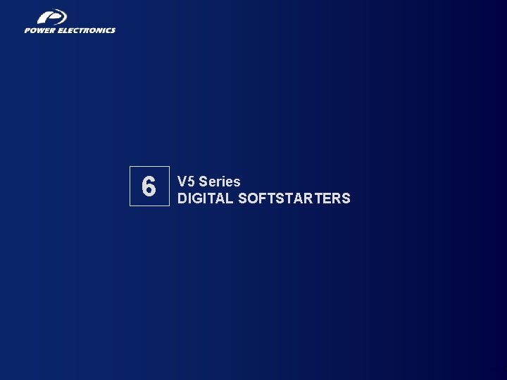 6 V 5 Series DIGITAL SOFTSTARTERS 60 