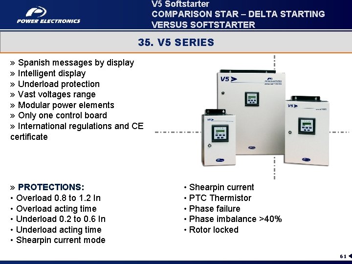 V 5 Softstarter COMPARISON STAR – DELTA STARTING VERSUS SOFTSTARTER 35. V 5 SERIES