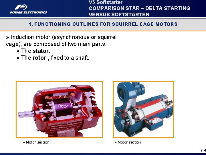 V 5 Softstarter COMPARISON STAR – DELTA STARTING VERSUS SOFTSTARTER 1. FUNCTIONING OUTLINES FOR