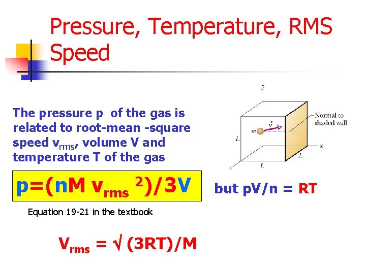 Pressure, Temperature, RMS Speed The pressure p of the gas is related to root-mean