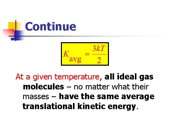 Continue At a given temperature, all ideal gas molecules – no matter what their