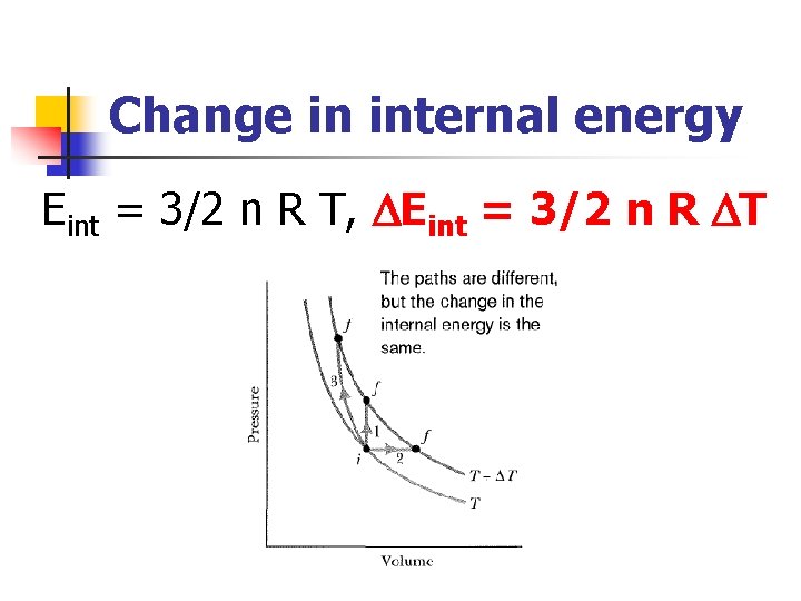 Change in internal energy Eint = 3/2 n R T, Eint = 3/2 n