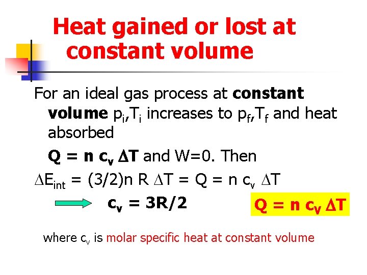 Heat gained or lost at constant volume For an ideal gas process at constant