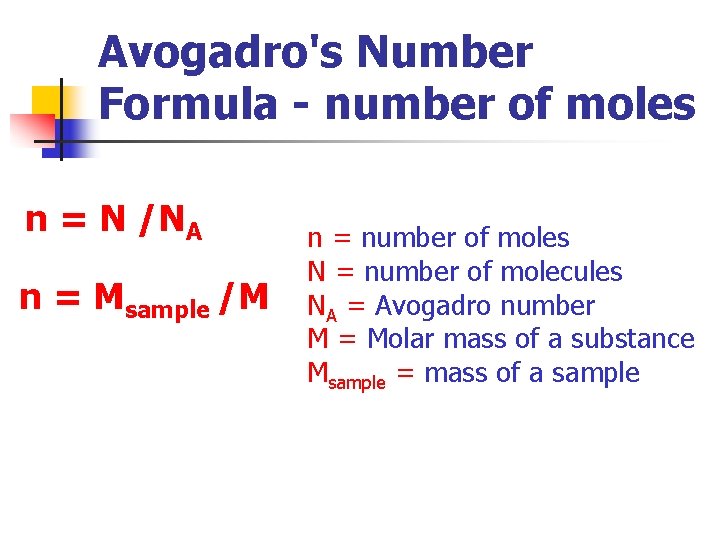 Avogadro's Number Formula - number of moles n = N /NA n = Msample
