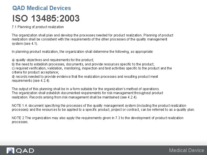 QAD Medical Devices ISO 13485: 2003 7. 1 Planning of product realization The organization