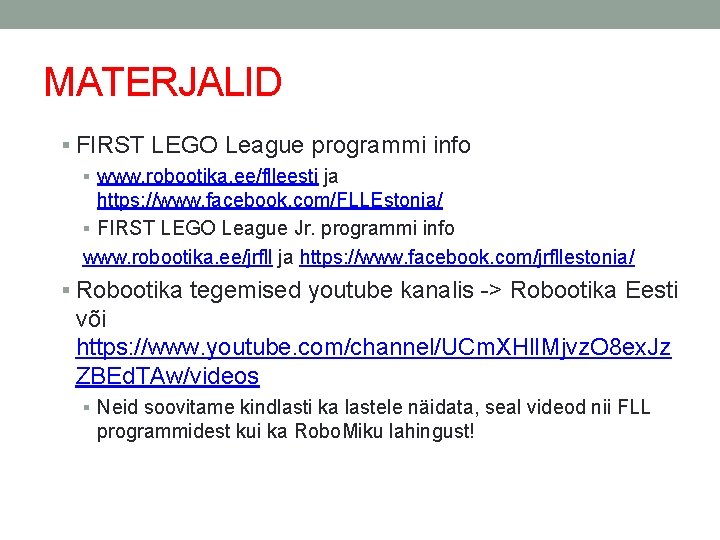 MATERJALID FIRST LEGO League programmi info www. robootika. ee/flleesti ja https: //www. facebook. com/FLLEstonia/