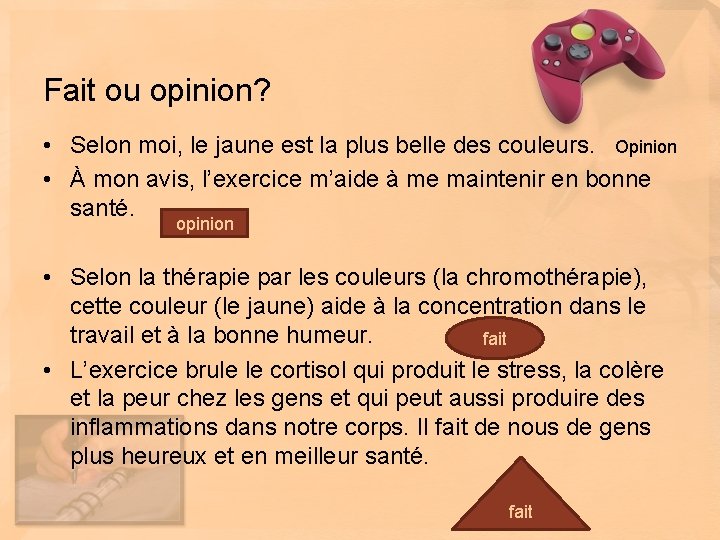 Fait ou opinion? • Selon moi, le jaune est la plus belle des couleurs.