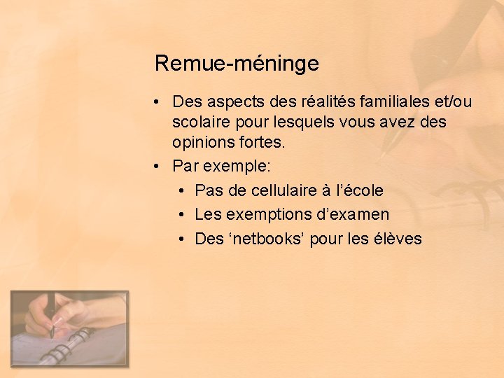 Remue-méninge • Des aspects des réalités familiales et/ou scolaire pour lesquels vous avez des