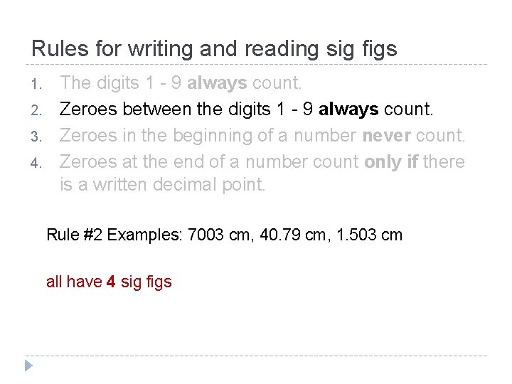 Rules for writing and reading sig figs 1. 2. 3. 4. The digits 1