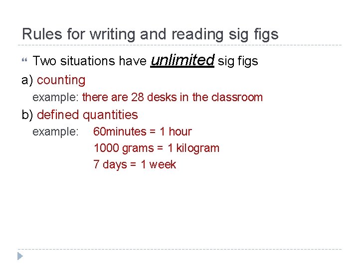 Rules for writing and reading sig figs Two situations have unlimited sig figs a)