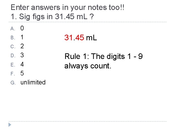 Enter answers in your notes too!! 1. Sig figs in 31. 45 m. L