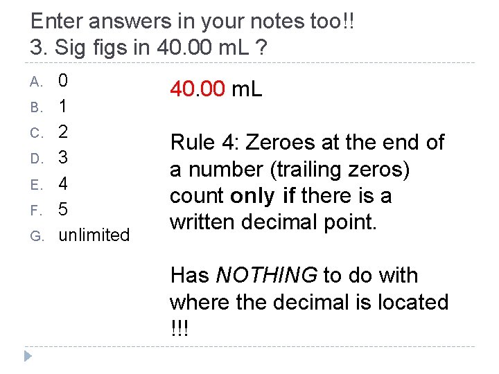 Enter answers in your notes too!! 3. Sig figs in 40. 00 m. L