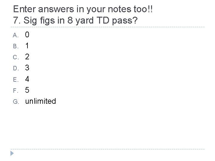 Enter answers in your notes too!! 7. Sig figs in 8 yard TD pass?