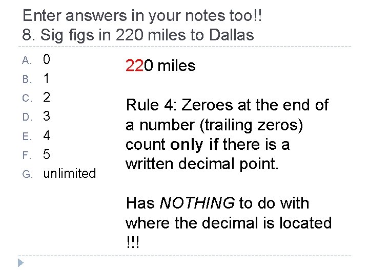 Enter answers in your notes too!! 8. Sig figs in 220 miles to Dallas