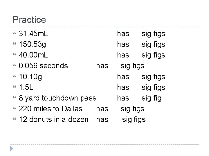 Practice 31. 45 m. L has 4 sig figs 150. 53 g has 5