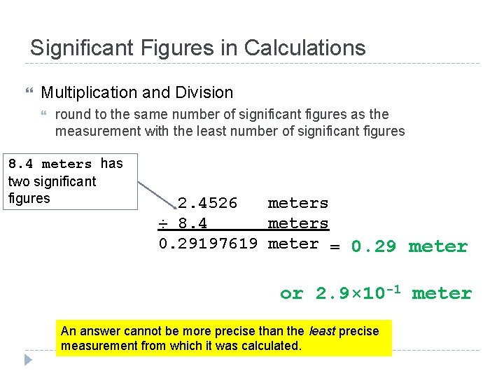 Significant Figures in Calculations Multiplication and Division round to the same number of significant