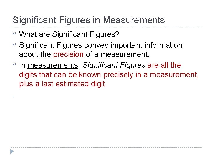 Significant Figures in Measurements . What are Significant Figures? Significant Figures convey important information