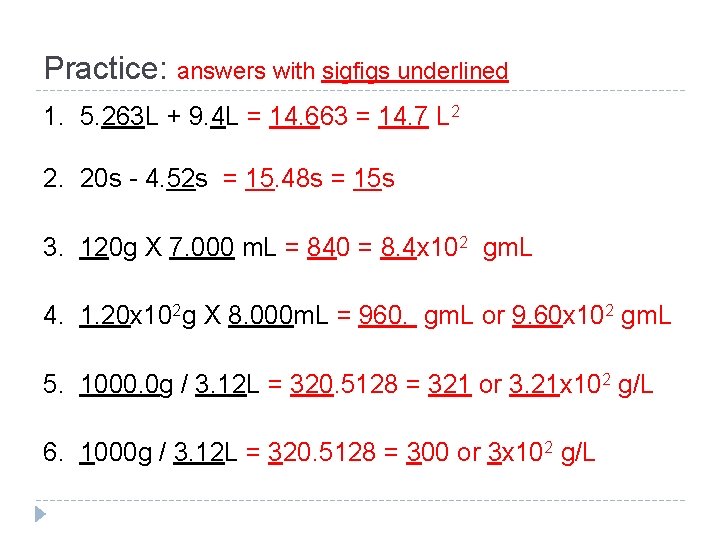 Practice: answers with sigfigs underlined 1. 5. 263 L + 9. 4 L =