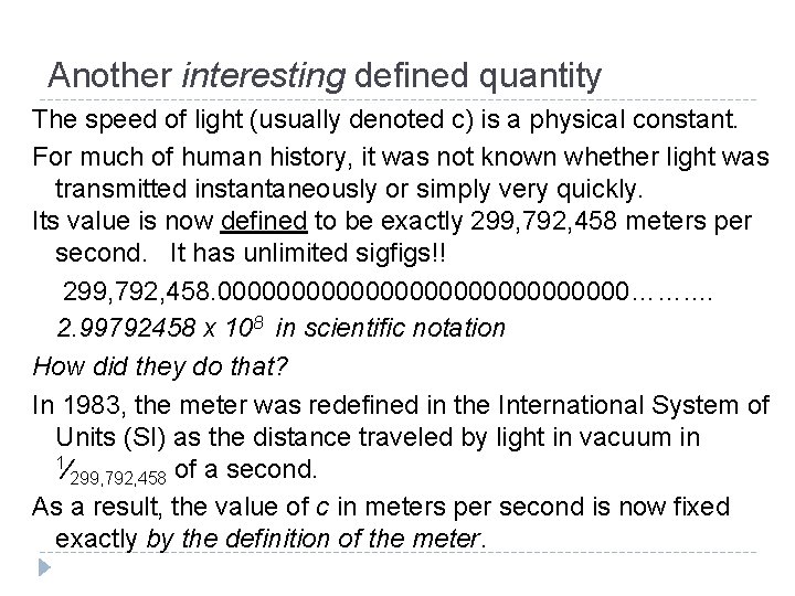 Another interesting defined quantity The speed of light (usually denoted c) is a physical