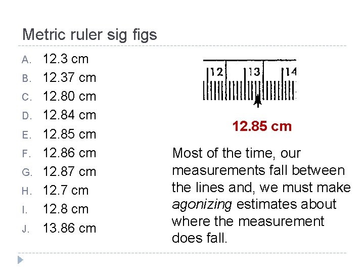 Metric ruler sig figs A. B. C. D. E. F. G. H. I. J.