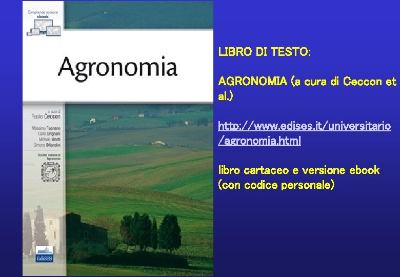 LIBRO DI TESTO: AGRONOMIA (a cura di Ceccon et al. ) http: //www. edises. LIBRO DI TESTO: AGRONOMIA (a cura di Ceccon et al. ) http: //www. edises.