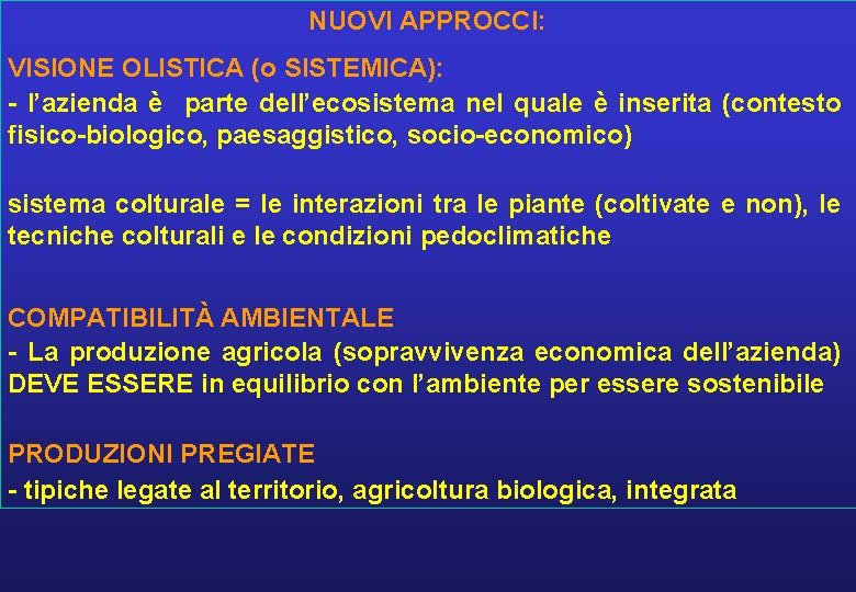 NUOVI APPROCCI: VISIONE OLISTICA (o SISTEMICA): - l’azienda è parte dell’ecosistema nel quale è NUOVI APPROCCI: VISIONE OLISTICA (o SISTEMICA): - l’azienda è parte dell’ecosistema nel quale è