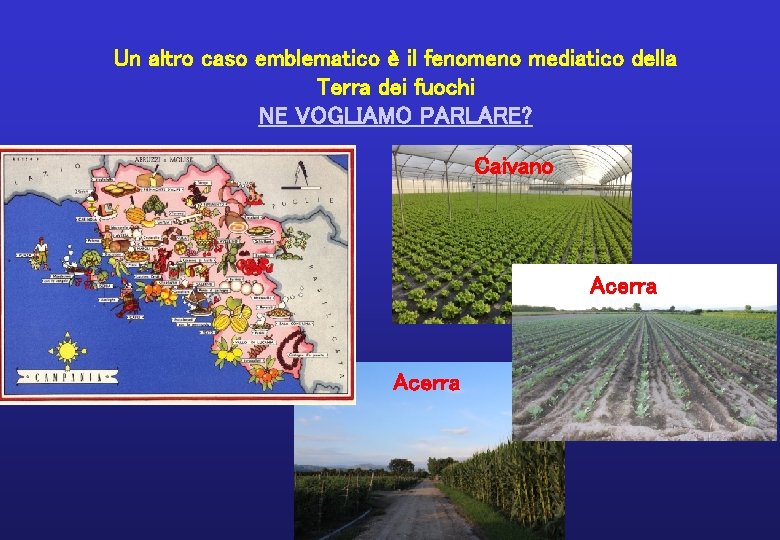 Un altro caso emblematico è il fenomeno mediatico della Terra dei fuochi NE VOGLIAMO Un altro caso emblematico è il fenomeno mediatico della Terra dei fuochi NE VOGLIAMO