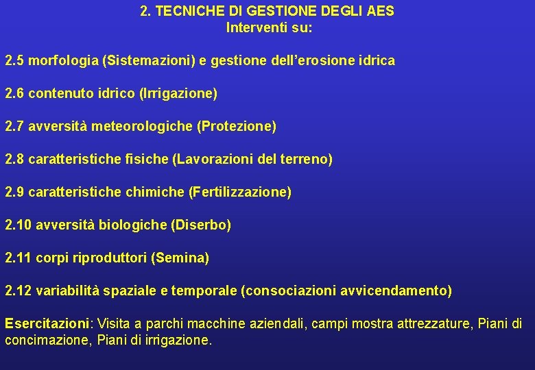 2. TECNICHE DI GESTIONE DEGLI AES Interventi su: 2. 5 morfologia (Sistemazioni) e gestione 2. TECNICHE DI GESTIONE DEGLI AES Interventi su: 2. 5 morfologia (Sistemazioni) e gestione