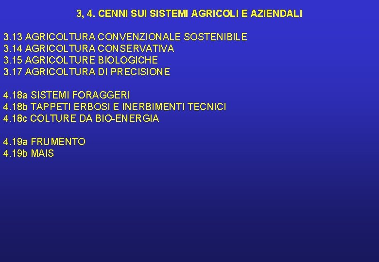 3, 4. CENNI SUI SISTEMI AGRICOLI E AZIENDALI 3. 13 AGRICOLTURA CONVENZIONALE SOSTENIBILE 3. 3, 4. CENNI SUI SISTEMI AGRICOLI E AZIENDALI 3. 13 AGRICOLTURA CONVENZIONALE SOSTENIBILE 3.
