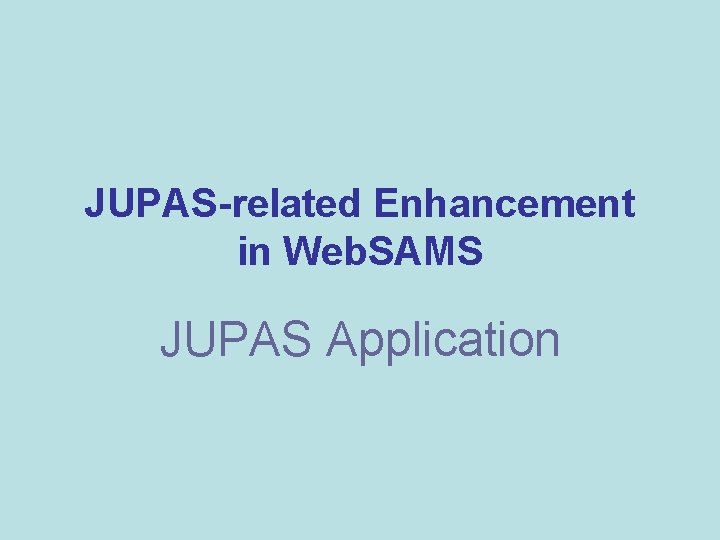 JUPAS-related Enhancement in Web. SAMS JUPAS Application 