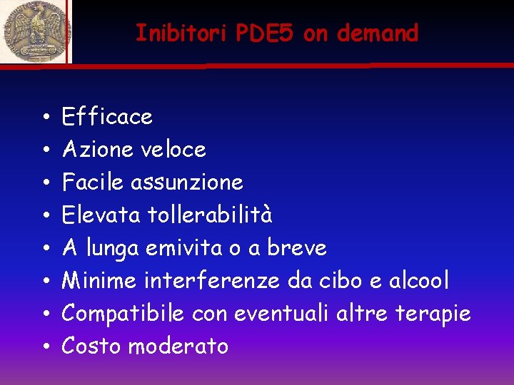 Inibitori PDE 5 on demand • • Efficace Azione veloce Facile assunzione Elevata tollerabilità