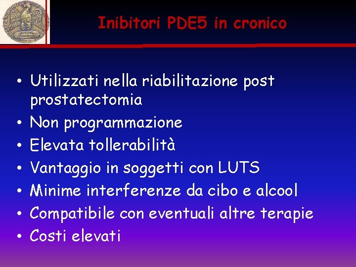 Inibitori PDE 5 in cronico • Utilizzati nella riabilitazione post prostatectomia • Non programmazione