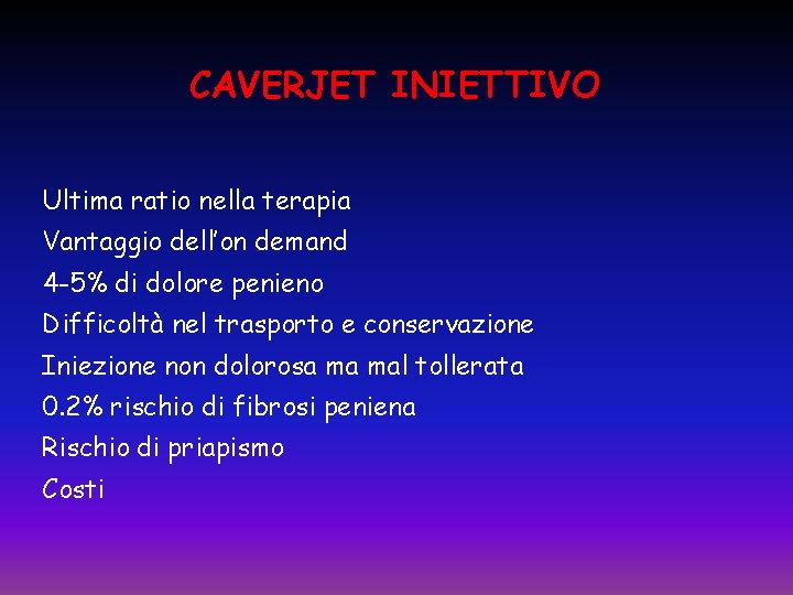 CAVERJET INIETTIVO Ultima ratio nella terapia Vantaggio dell’on demand 4 -5% di dolore penieno