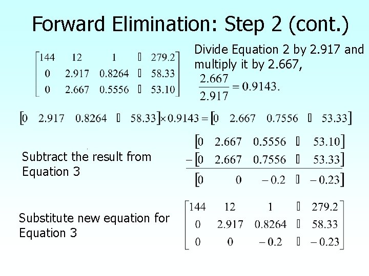 Forward Elimination: Step 2 (cont. ) Divide Equation 2 by 2. 917 and multiply