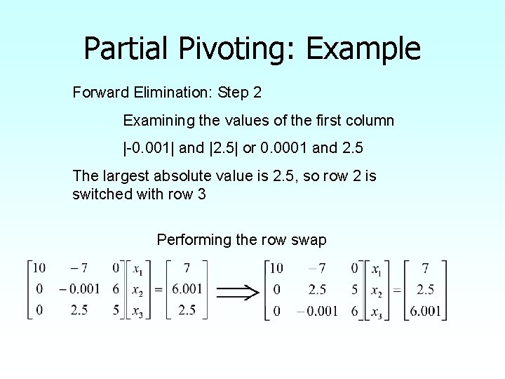 Partial Pivoting: Example Forward Elimination: Step 2 Examining the values of the first column