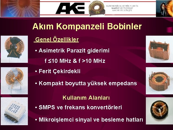 Akım Kompanzeli Bobinler Genel Özellikler • Asimetrik Parazit giderimi f ≤ 10 MHz &
