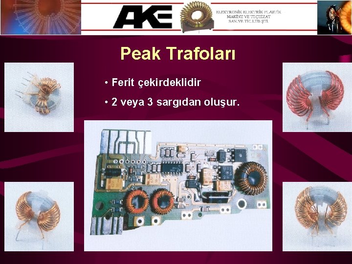 Peak Trafoları • Ferit çekirdeklidir • 2 veya 3 sargıdan oluşur. 